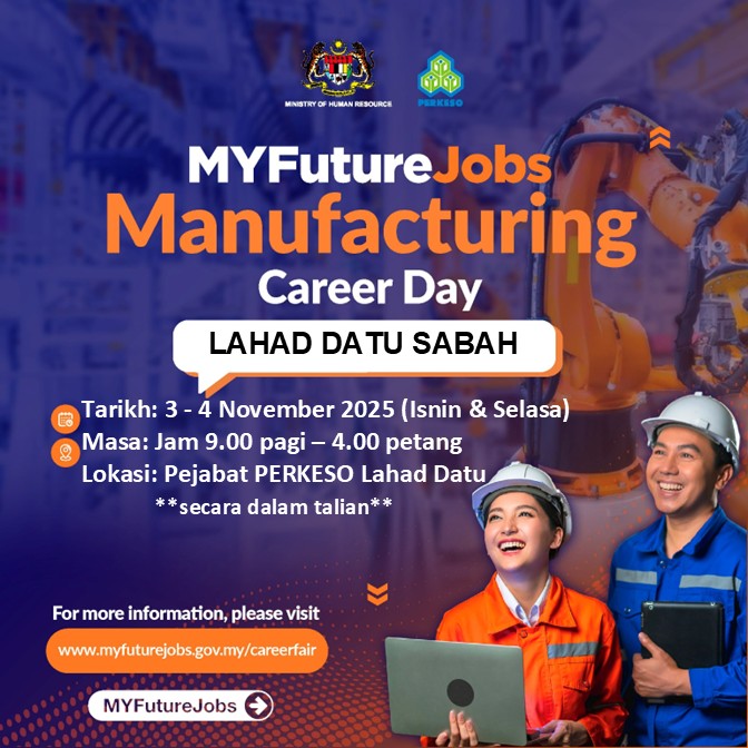 TEMU DUGA TERBUKA MYFUTUREJOBS MANUFACTURING CAREER DAY ANJURAN PERKESO LAHAD DATU